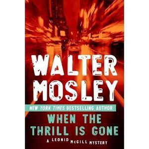 When the Thrill Is Gone -- Walter Mosley